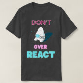 Dontt Over React React Javascript Web Developer T-Shirt (Design vorne)