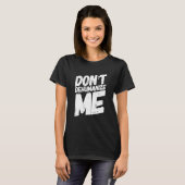 Donu2019t Dehumanize Me T-Shirt (Vorne ganz)