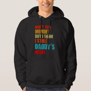 Donu2019t Erzähl Mama Ich glaube, ich habe Daddyu2 Hoodie