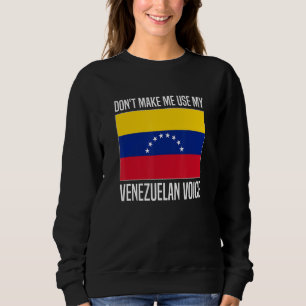 Donu2019t lassen Sie mich meine venezolanische Sti Sweatshirt