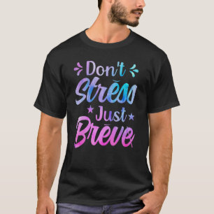 Donu2019t Stress Breve Dyslexie Bewusstseinslage T-Shirt
