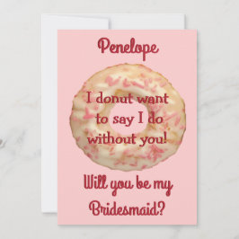 Donut and Pink Sprinkles wirst du meine Bridesmaid Einladung