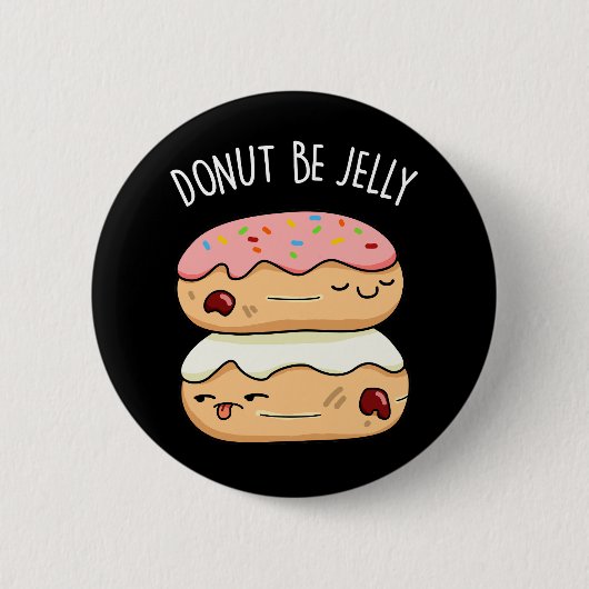 Donut Be Jelly Funny Donut Pun Button (Vorderseite)