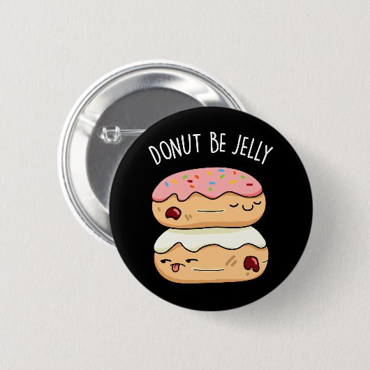 Donut Be Jelly Funny Donut Pun Button (Vorne & Hinten)