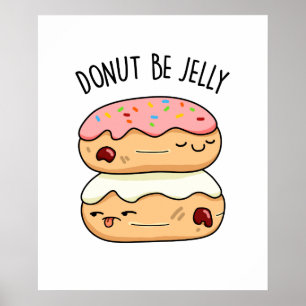 Donut Be Jelly Funny Donut Pun Poster