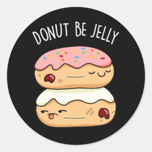 Donut Be Jelly Funny Donut Pun Runder Aufkleber