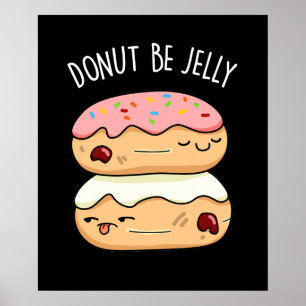 Donut be Jelly Funny Food Puff Dark BG Poster