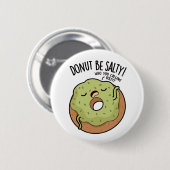 Donut Be salty Funny Donut Pub Button (Vorne & Hinten)