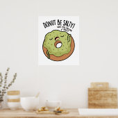 Donut Be salty Funny Donut Pub Poster (Küche)