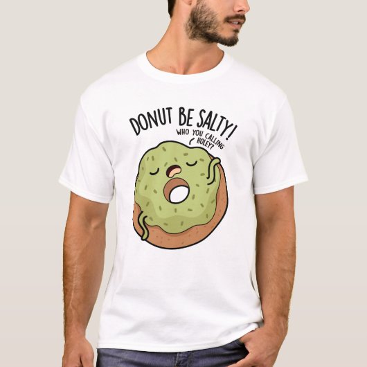 Donut Be salty Funny Donut Pub T-Shirt (Vorderseite)