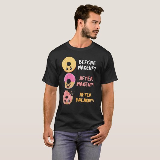 Donut Before After Makeup Breakup Sarcasm Doughnut T-Shirt (Vorne ganz)