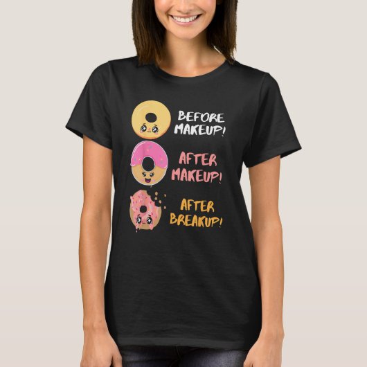 Donut Before After Makeup Breakup Sarcasm Doughnut T-Shirt (Vorderseite)