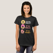 Donut Before After Makeup Breakup Sarcasm Doughnut T-Shirt (Vorne ganz)
