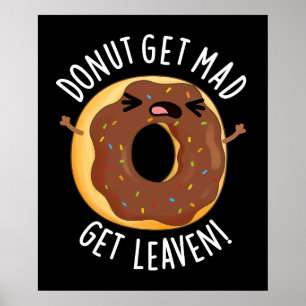 Donut bekommen Mad Leaven Funny Donut Pun Dark BG Poster