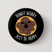 Donut Besorgnis nur glücklich lustige Donut Pun Da Button (Vorderseite)