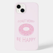 Donut Besorgnis sei glücklich Niedliche Pink Dough Case-Mate iPhone Hülle (Rückseite)