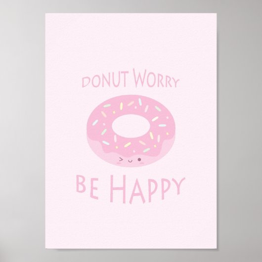 Donut Besorgnis sei glücklich Niedliche Pink Dough Poster (Vorne)