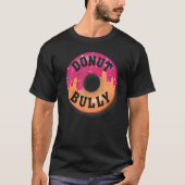 Donut Bully, Unity Day Anti Bullying mit Funny ode T-Shirt (Vorderseite)