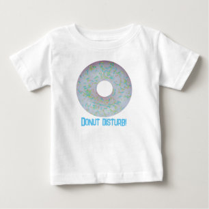 Donut Disturb! Baby T-shirt