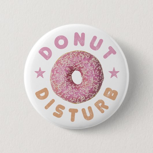 Donut Disturb Chill and Snack Funny Sweet Tooth Button (Vorderseite)