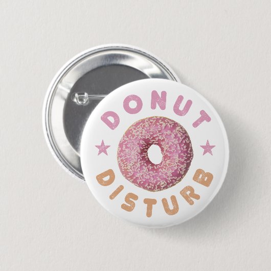 Donut Disturb Chill and Snack Funny Sweet Tooth Button (Vorne & Hinten)