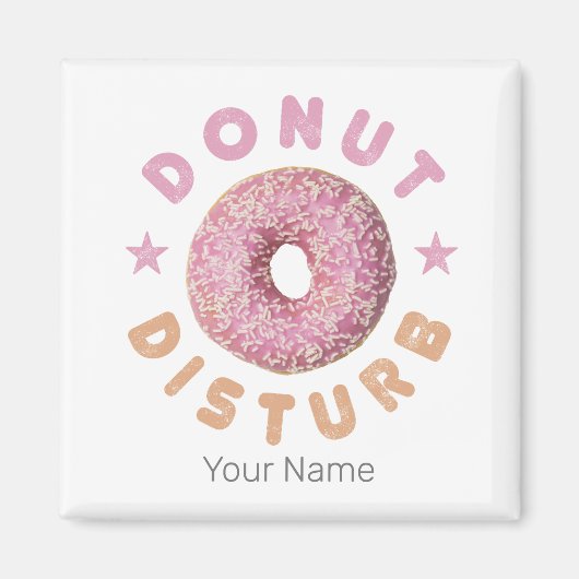 Donut Disturb Chill and Snack Funny Sweet Tooth Magnet (Vorne)