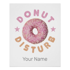 Donut Disturb Chill and Snack Funny Sweet Tooth Poster