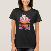Donut Disturb Pun Jokes Funny Doughnut Cat Donut T-Shirt (Vorderseite)