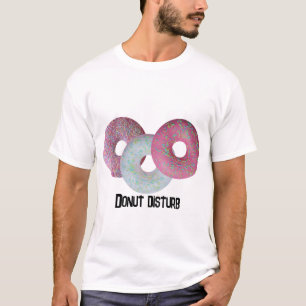 Donut Disturb! T-Shirt
