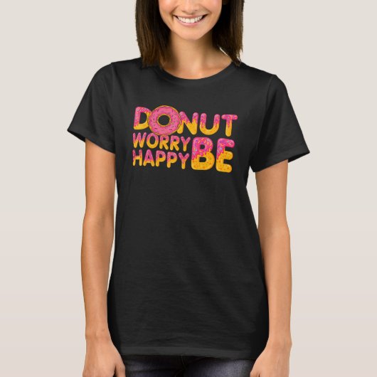 Donut Donut Worry Be Happy Doughnut Donut Pun T-Shirt (Vorderseite)