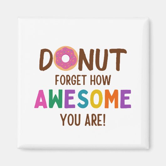 DONUT FORGET HOW AWESOME YOU ARE MAGNET (Vorne)