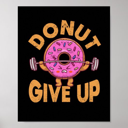 Donut Give Up Funny Workout Fitness Gym Poster (Vorne)