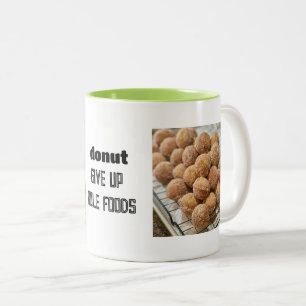 Donut GIve Up on Hole Foods Tasse