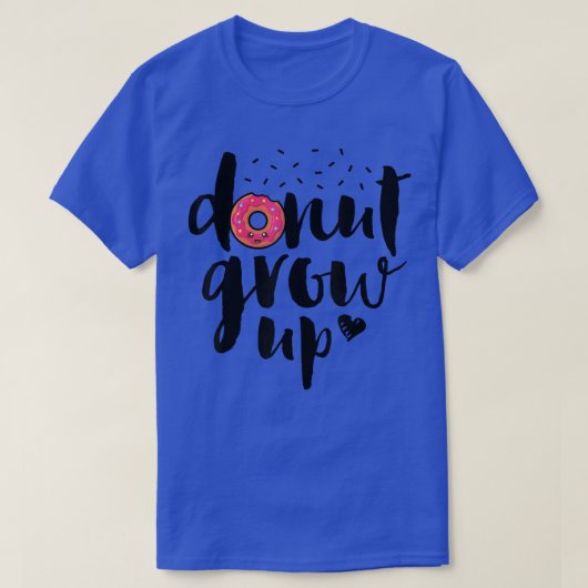 Donut Grow Up Funny Girls Women Doughnut Lover Foo T-Shirt (Design vorne)