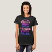 Donut Hide Your Genderfluid Pride Genderqueer Aest T-Shirt (Vorne ganz)