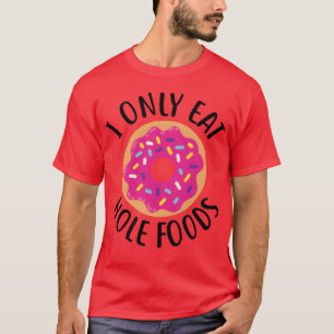 Donut Ich Esse Nur Loch Lebensmittel lustig T-Shirt
