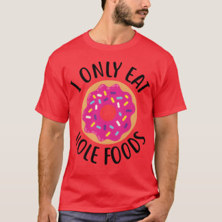 Donut Ich Esse Nur Loch Lebensmittel lustig T-Shirt