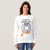 DONUT JUDGE ME SWEATSHIRT (Vorne ganz)
