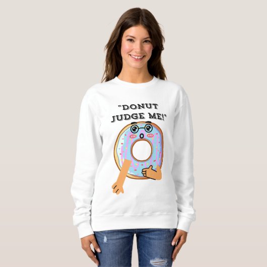 DONUT JUDGE ME SWEATSHIRT (Vorne ganz)