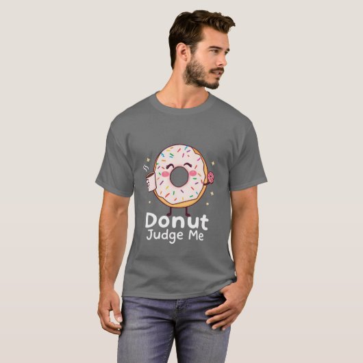Donut Judge Me T - Shirt (Vorne ganz)