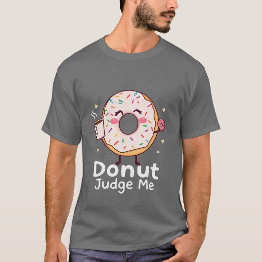 Donut Judge Me T - Shirt (Vorderseite)