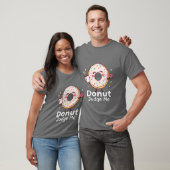 Donut Judge Me T - Shirt (Unisex)