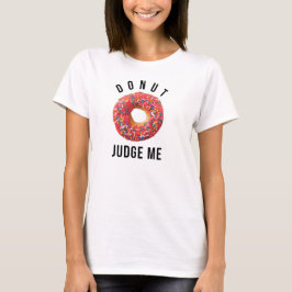 Donut Judge Me T - Shirt Tumblr