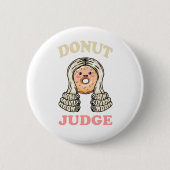 Donut Judge - Sweet Justice Button (Vorderseite)