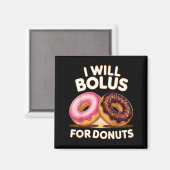 Donut Lover Diabetic Humor Will Bolus For Donuts I Magnet (Vorderseite/Rückseite)