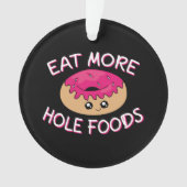Donut Lover Pun - Essen Sie mehr gestohlene Lebens Ornament (Vorderseite)