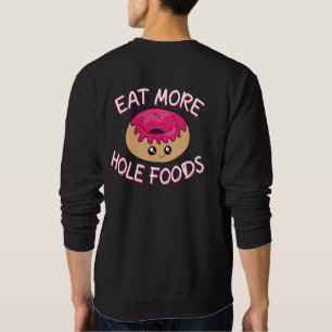 Donut Lover Pun - Essen Sie mehr gestohlene Lebens Sweatshirt