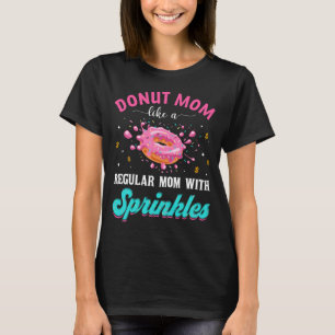 Donut Mama wie eine regelmäßige Mama mit Sprinkl T-Shirt
