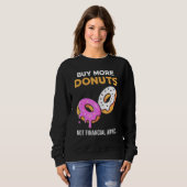 Donut Meme - Kaufe mehr Donuts Sweatshirt (Vorne ganz)