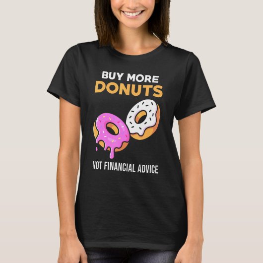 Donut Meme - Mehr Donuts kaufen T-Shirt (Vorderseite)